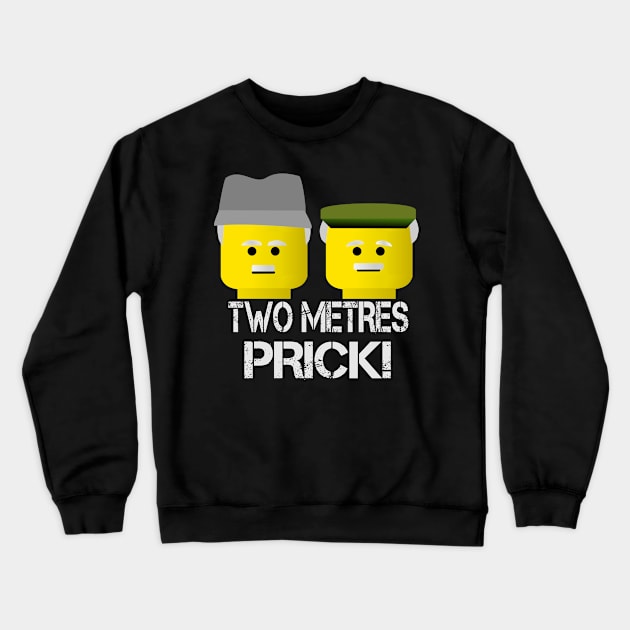 Still Game Two Metres Prick Crewneck Sweatshirt by LittleBoxOfLyrics